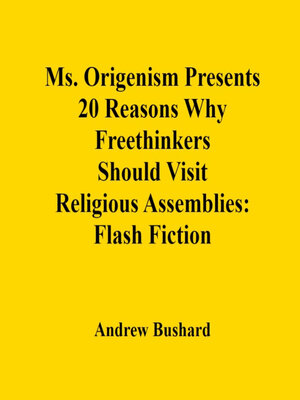 cover image of Ms. Origenism Presents 20 Reasons Why Freethinkers Should Visit Religious Assemblies